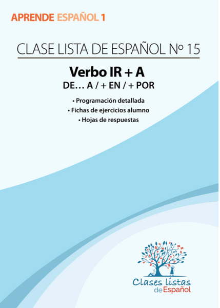 Clase 15, Verbo IR +A (de... a/ +en / +por).